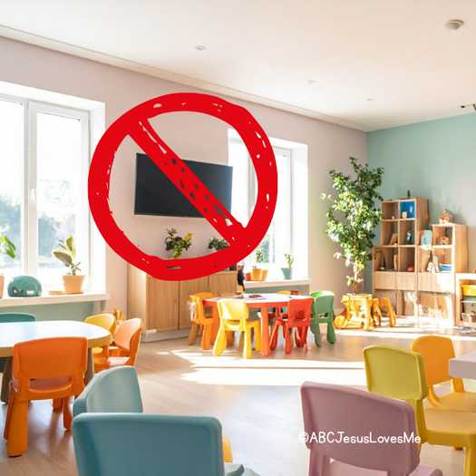 No TV's in a preschool room.